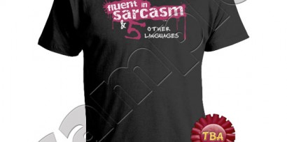TBA Winner - Fluent in Sarcasm T-Shirt