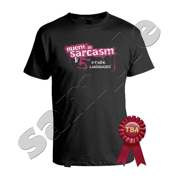 TBA Winner - Fluent in Sarcasm T-Shirt